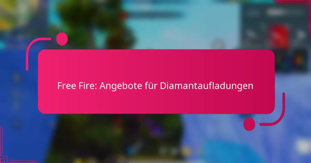 Free Fire: Angebote für Diamantaufladungen