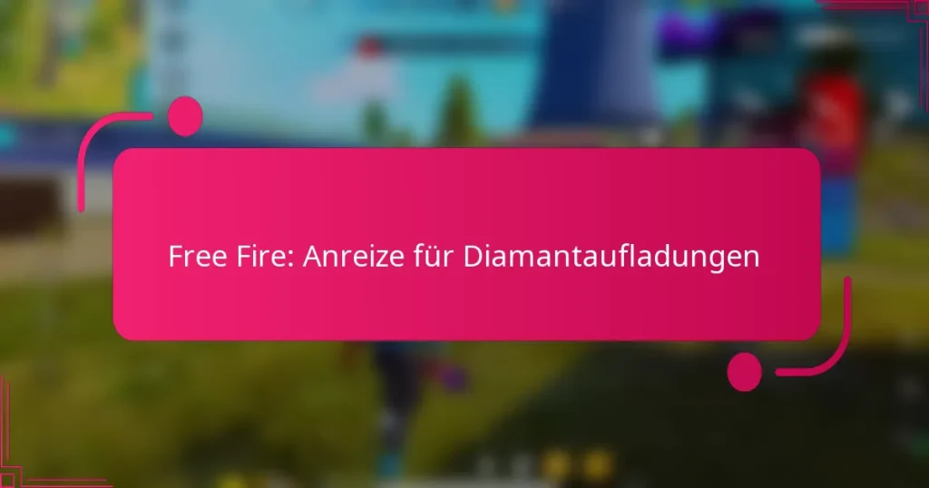 Free Fire: Anreize für Diamantaufladungen