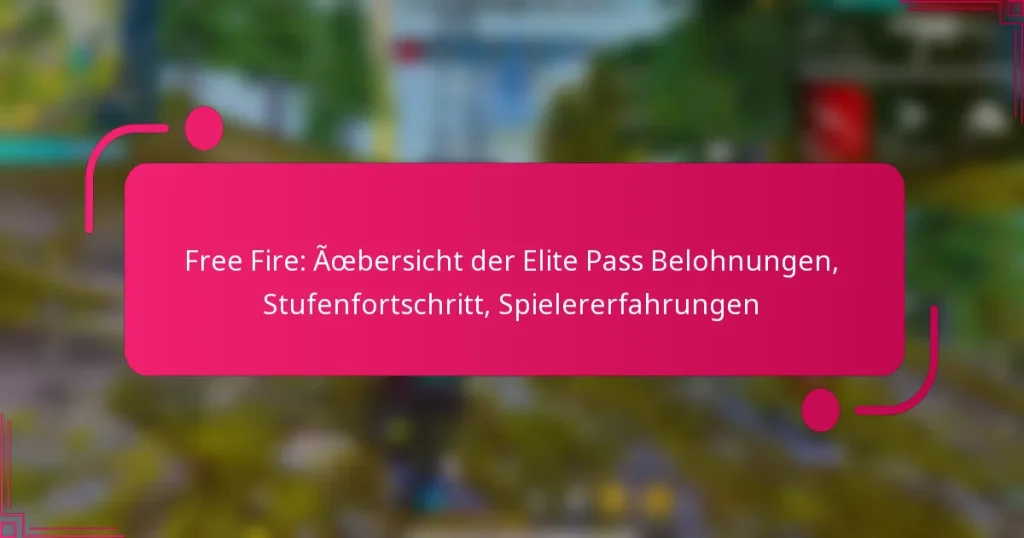 Free Fire: Übersicht der Elite Pass Belohnungen, Stufenfortschritt, Spielererfahrungen