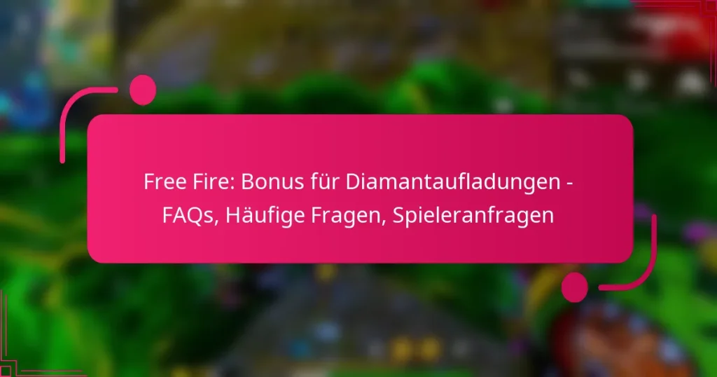 Free Fire: Bonus für Diamantaufladungen – FAQs, Häufige Fragen, Spieleranfragen