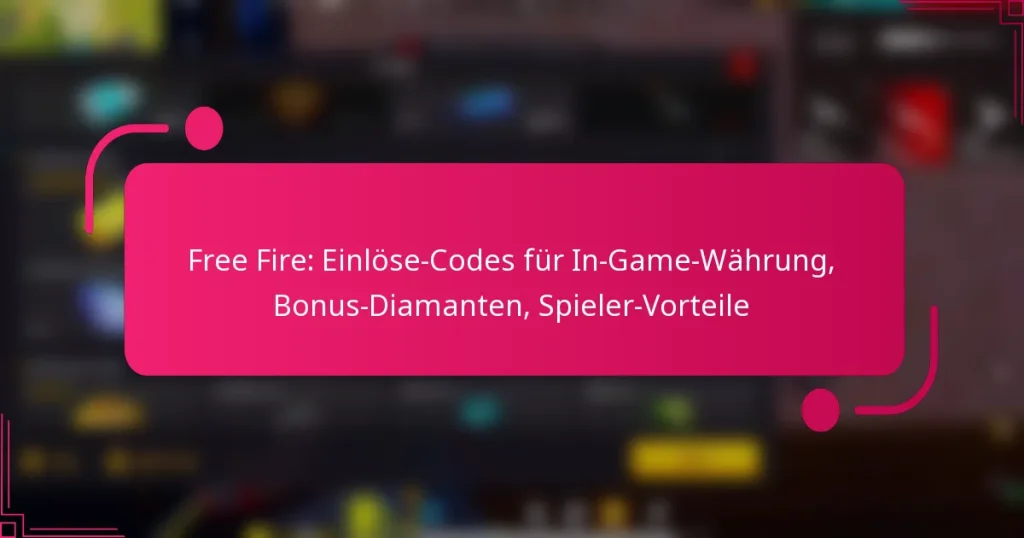 Free Fire: Einlöse-Codes für In-Game-Währung, Bonus-Diamanten, Spieler-Vorteile