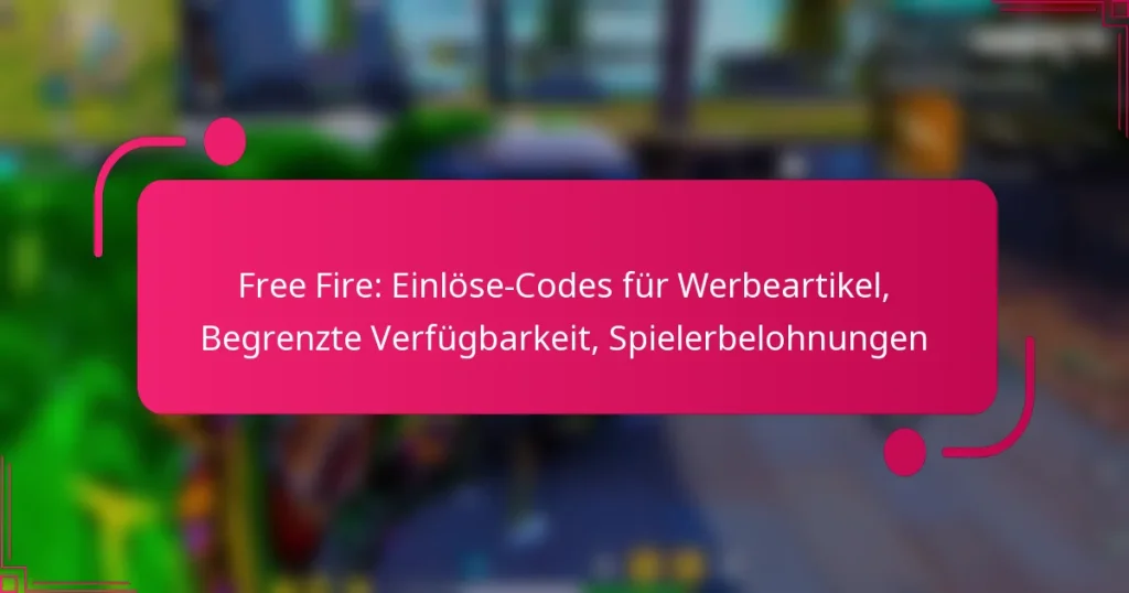 Free Fire: Einlöse-Codes für Werbeartikel, Begrenzte Verfügbarkeit, Spielerbelohnungen