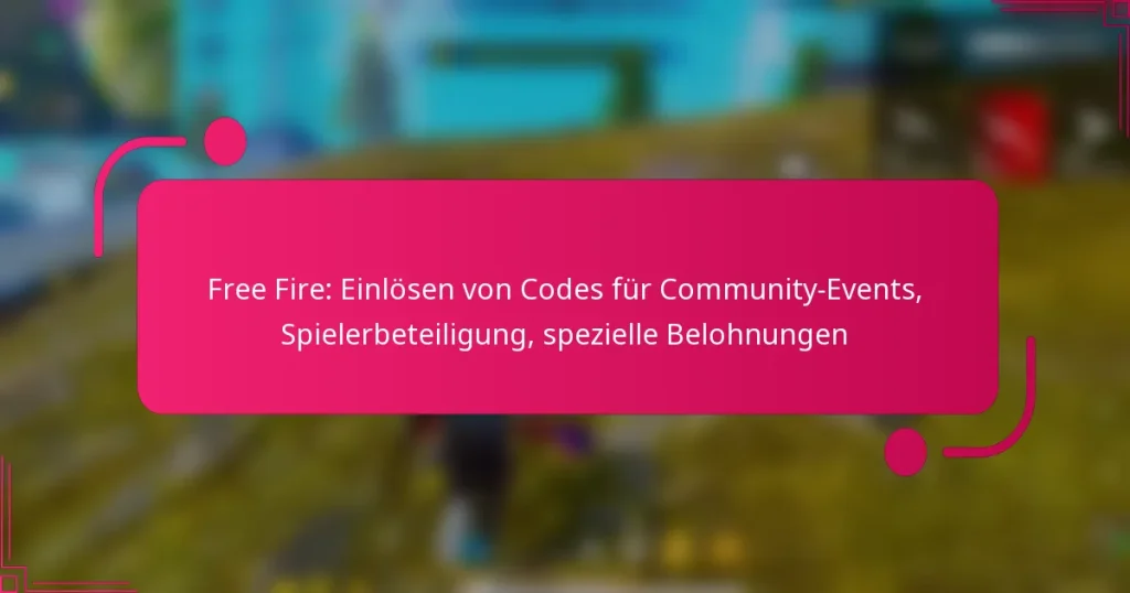 Free Fire: Einlösen von Codes für Community-Events, Spielerbeteiligung, spezielle Belohnungen