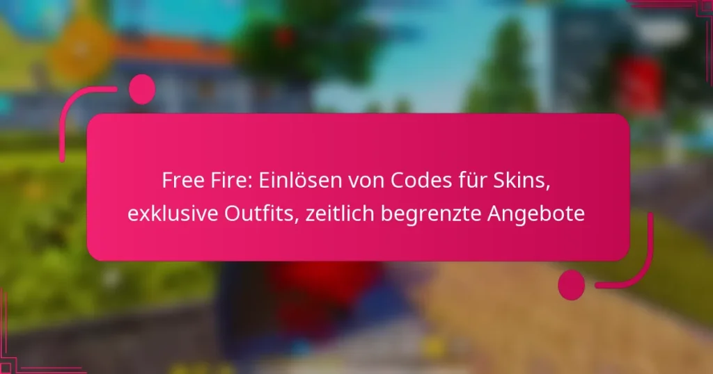 Free Fire: Einlösen von Codes für Skins, exklusive Outfits, zeitlich begrenzte Angebote
