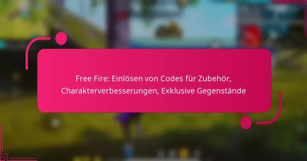 Free Fire: Einlösen von Codes für Zubehör, Charakterverbesserungen, Exklusive Gegenstände