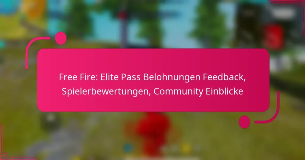 Free Fire: Elite Pass Belohnungen Feedback, Spielerbewertungen, Community Einblicke