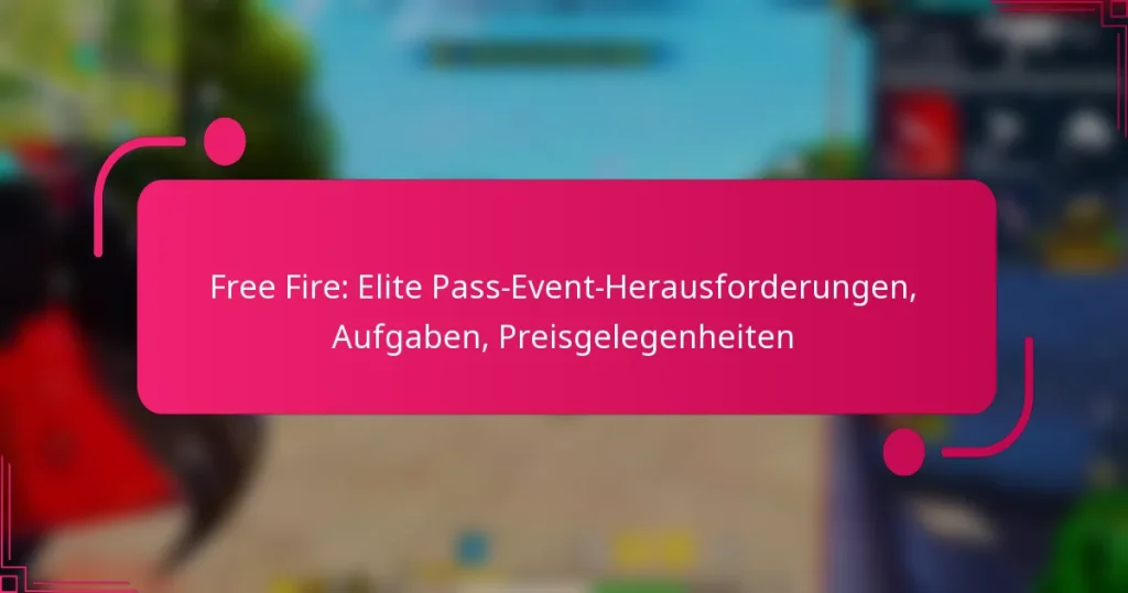 Free Fire: Elite Pass-Event-Herausforderungen, Aufgaben, Preisgelegenheiten