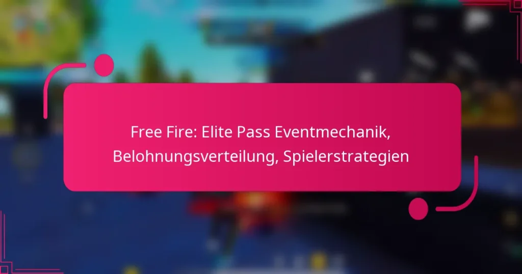 Free Fire: Elite Pass Eventmechanik, Belohnungsverteilung, Spielerstrategien