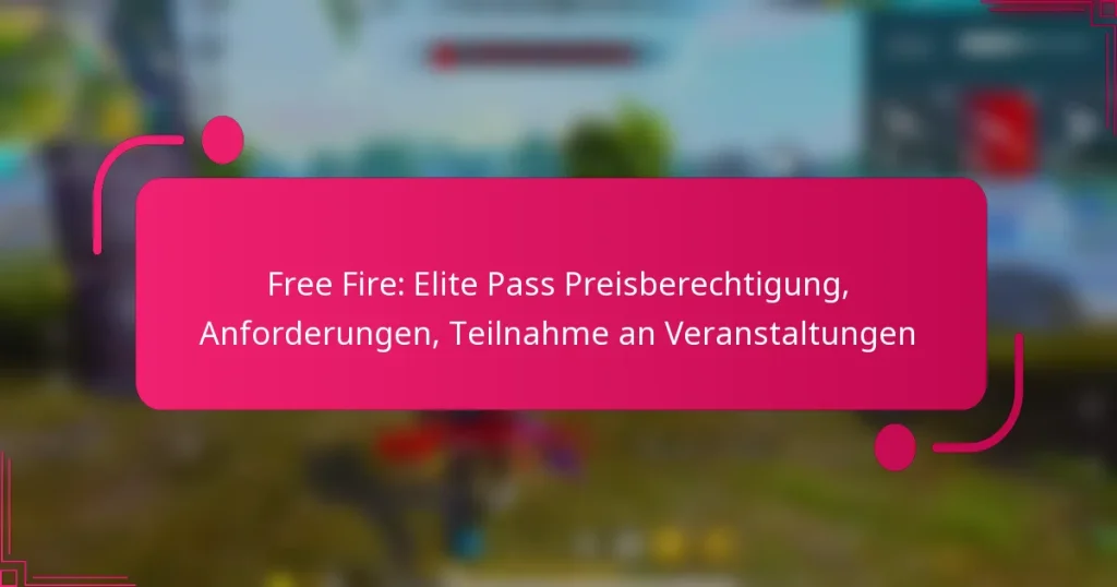 Free Fire: Elite Pass Preisberechtigung, Anforderungen, Teilnahme an Veranstaltungen