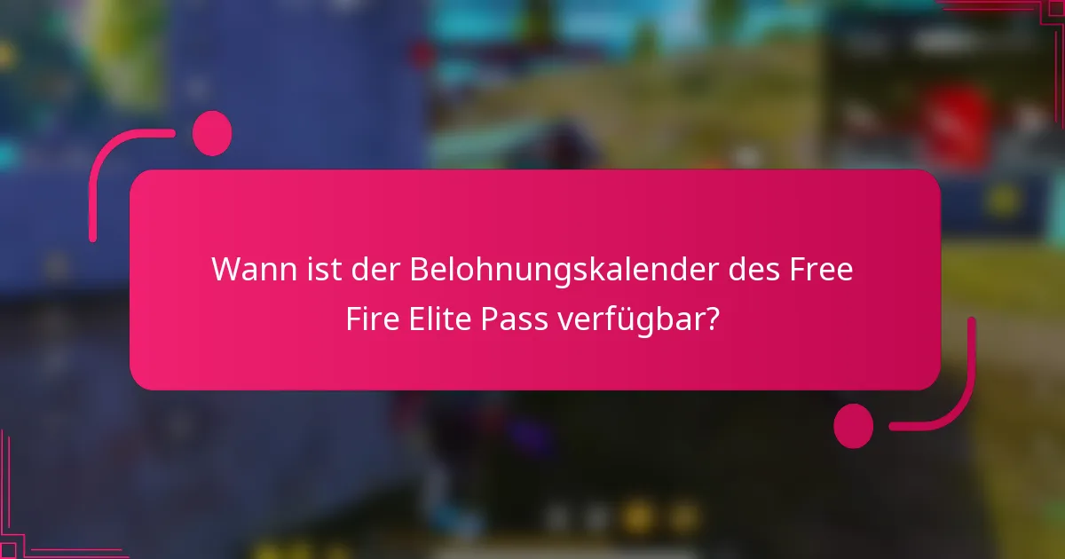 Wann ist der Belohnungskalender des Free Fire Elite Pass verfügbar?
