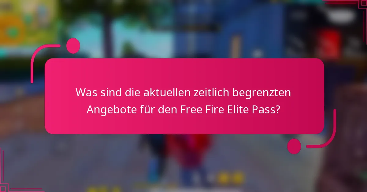 Was sind die aktuellen zeitlich begrenzten Angebote für den Free Fire Elite Pass?