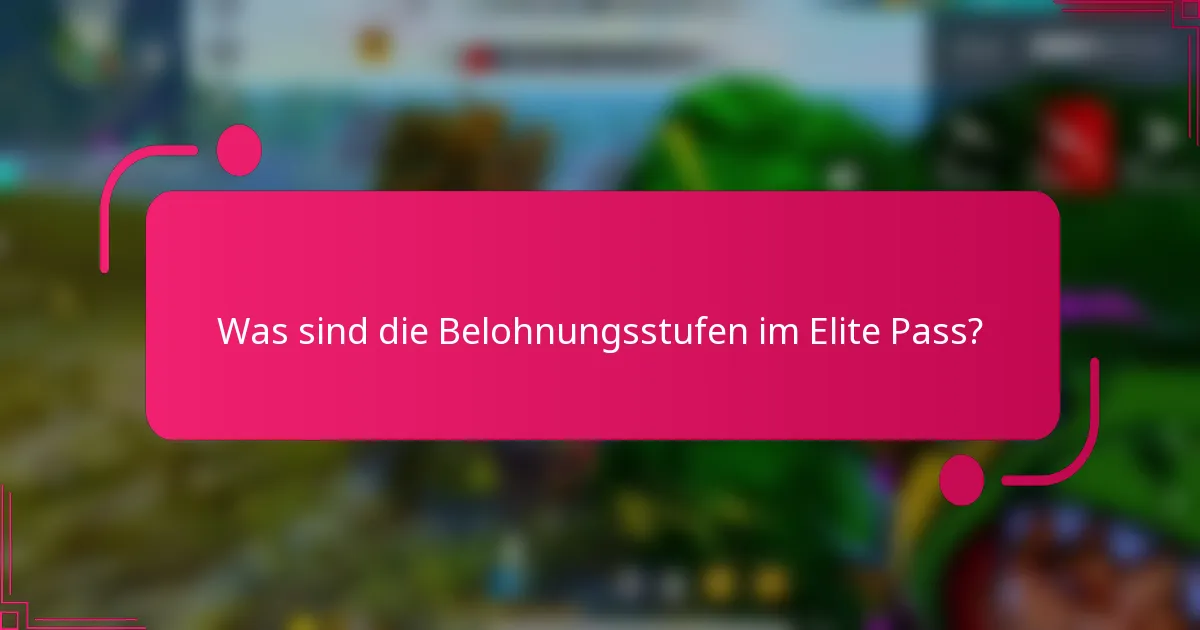 Was sind die Belohnungsstufen im Elite Pass?