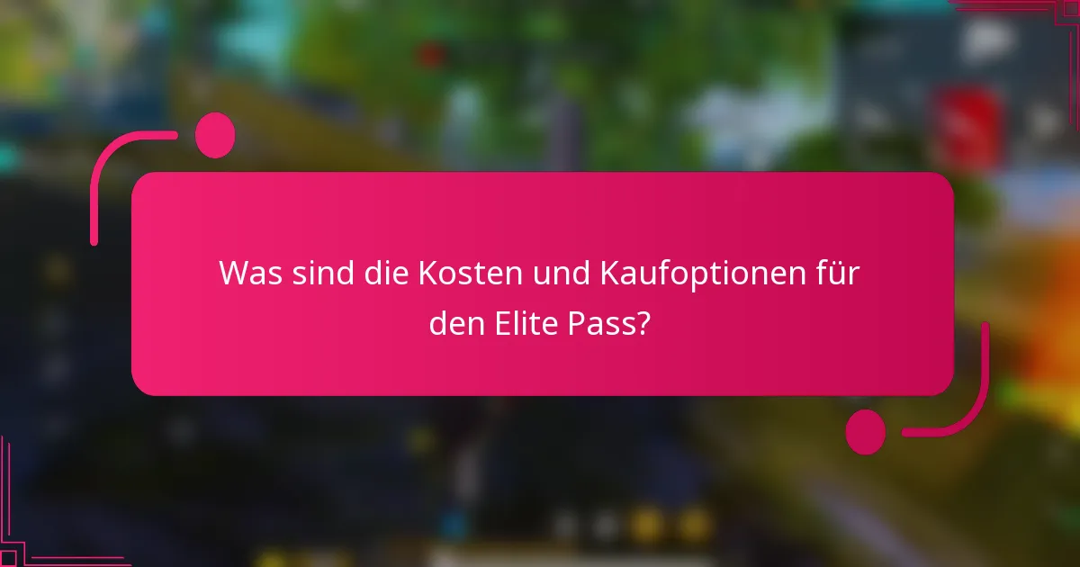 Was sind die Kosten und Kaufoptionen für den Elite Pass?