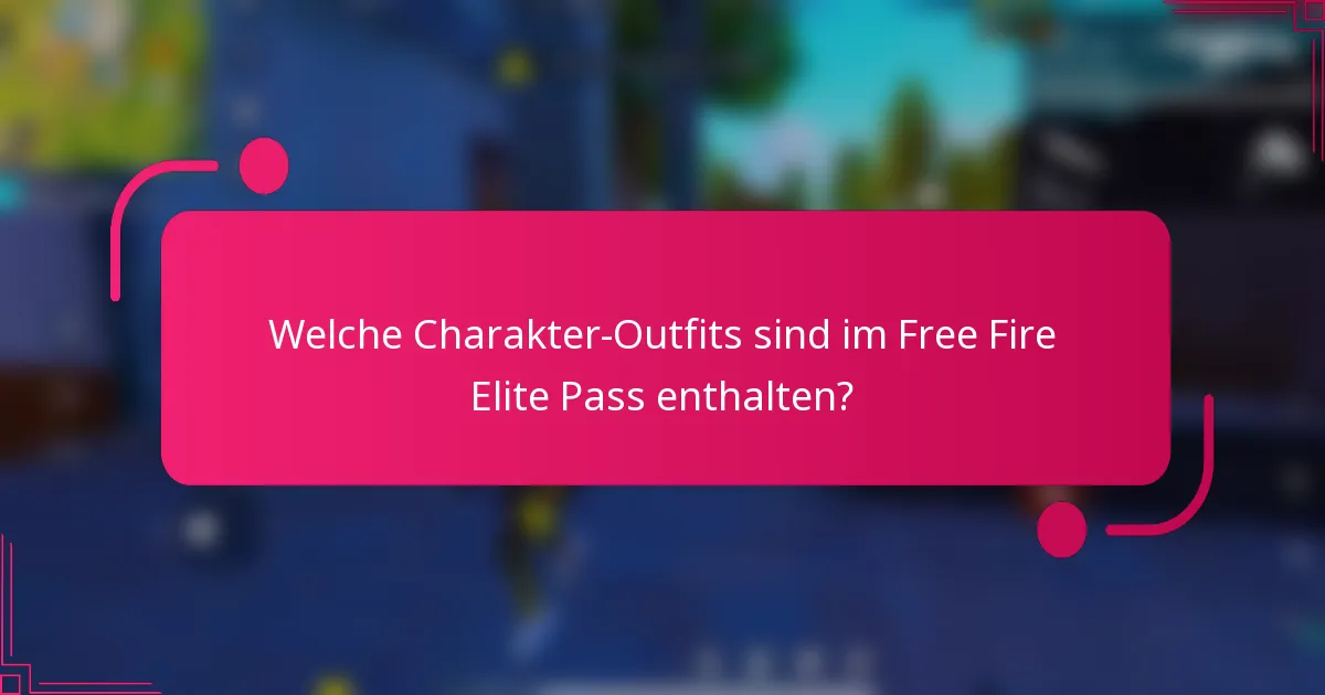 Welche Charakter-Outfits sind im Free Fire Elite Pass enthalten?
