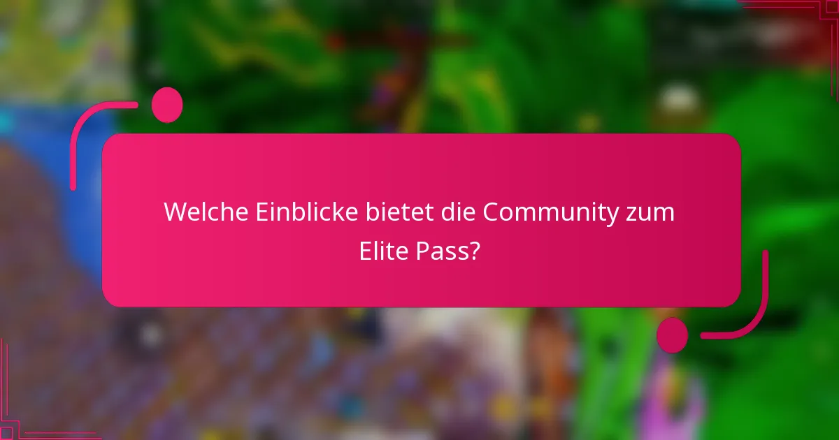 Welche Einblicke bietet die Community zum Elite Pass?