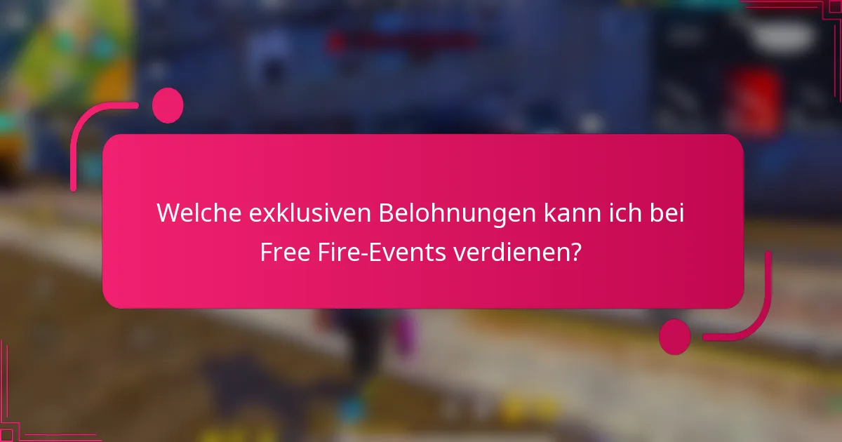 Welche exklusiven Belohnungen kann ich bei Free Fire-Events verdienen?