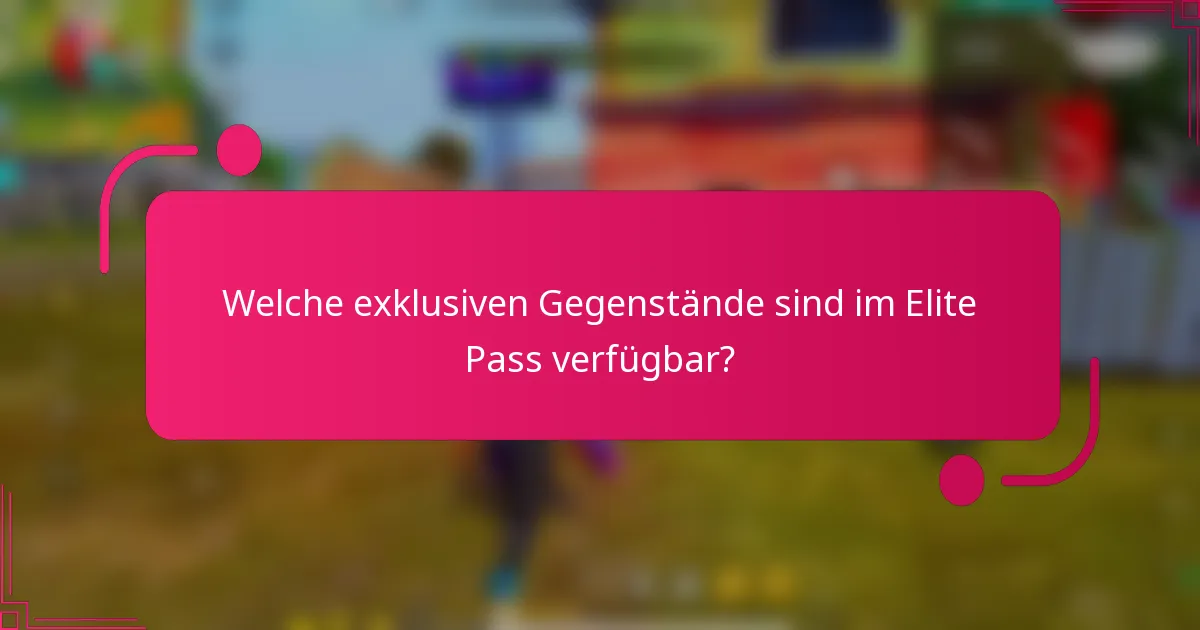 Welche exklusiven Gegenstände sind im Elite Pass verfügbar?