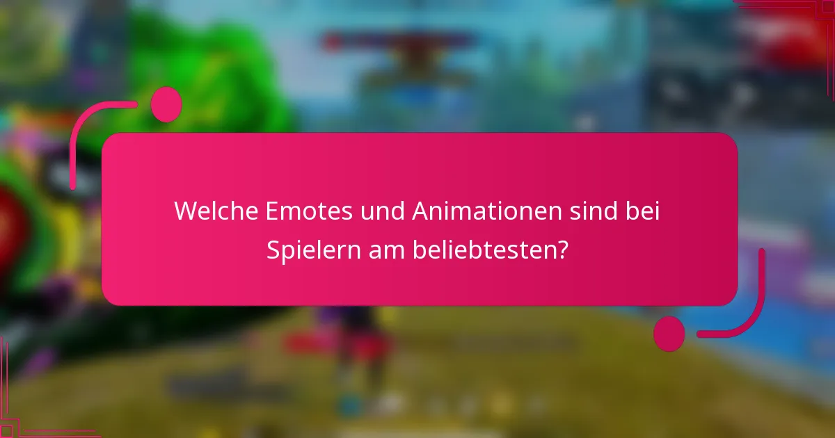 Welche Emotes und Animationen sind bei Spielern am beliebtesten?