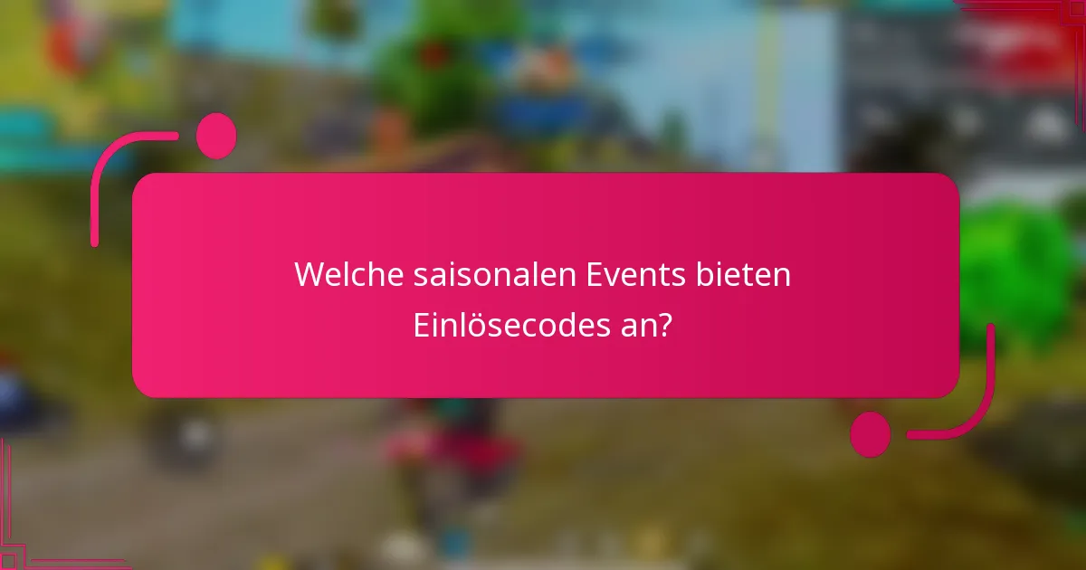 Welche saisonalen Events bieten Einlösecodes an?