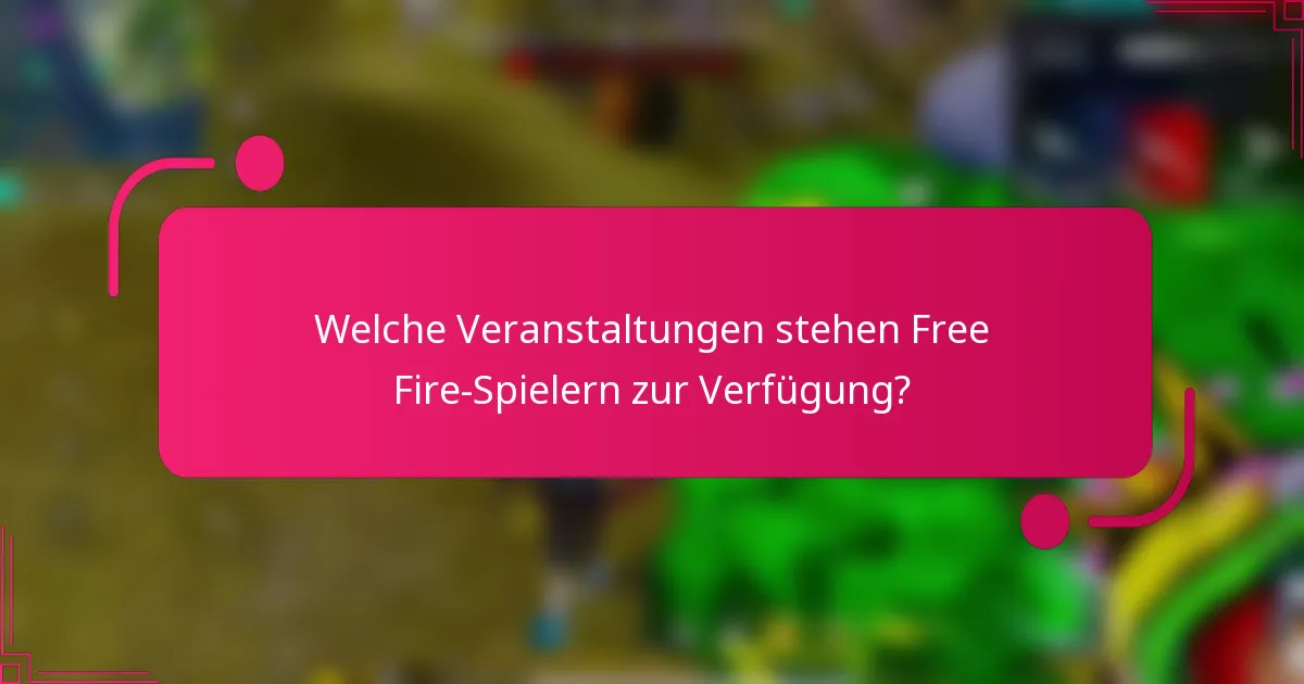 Welche Veranstaltungen stehen Free Fire-Spielern zur Verfügung?
