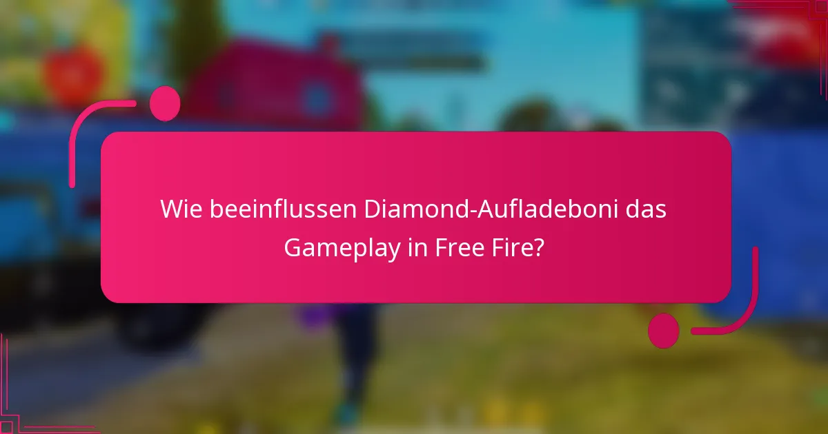 Wie beeinflussen Diamond-Aufladeboni das Gameplay in Free Fire?