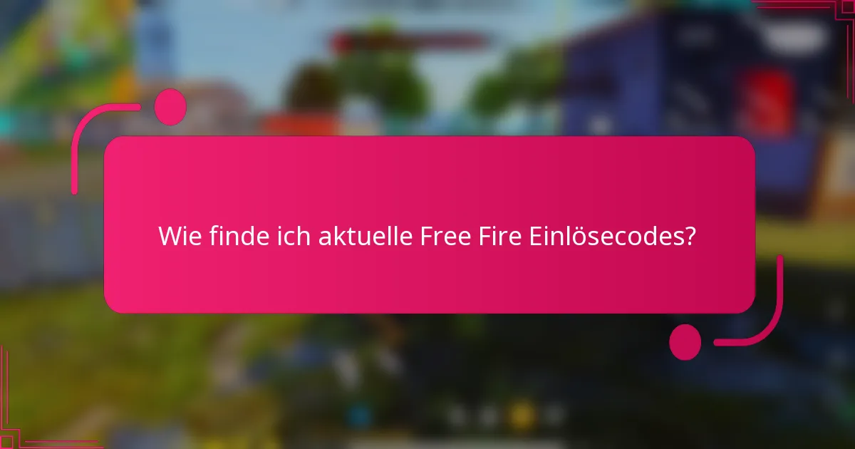 Wie finde ich aktuelle Free Fire Einlösecodes?