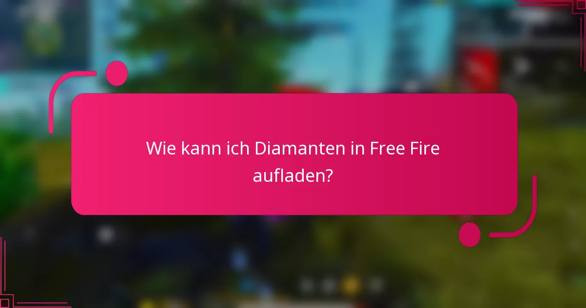 Wie kann ich Diamanten in Free Fire aufladen?