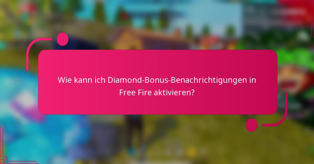 Wie kann ich Diamond-Bonus-Benachrichtigungen in Free Fire aktivieren?
