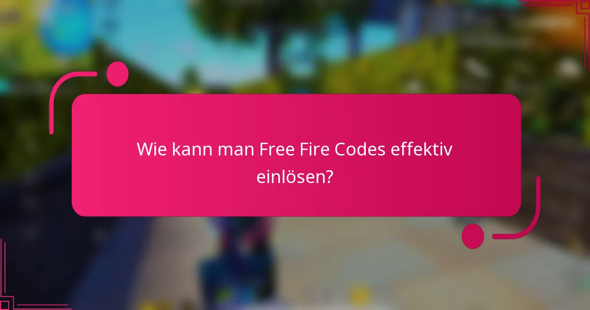 Wie kann man Free Fire Codes effektiv einlösen?