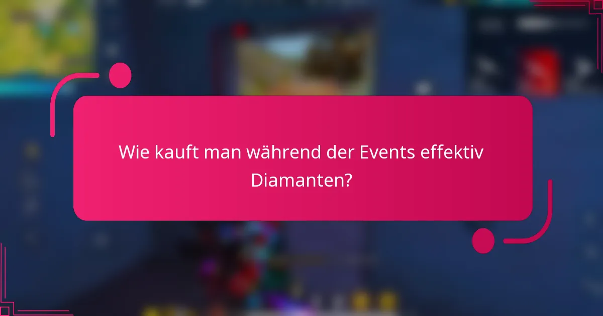 Wie kauft man während der Events effektiv Diamanten?