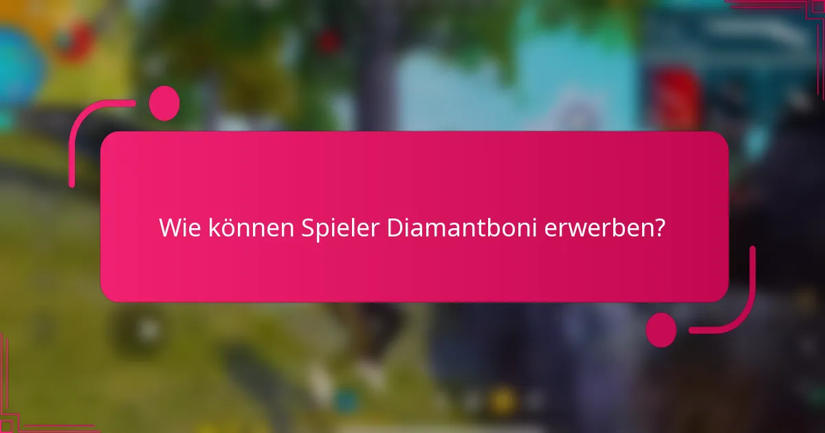 Wie können Spieler Diamantboni erwerben?