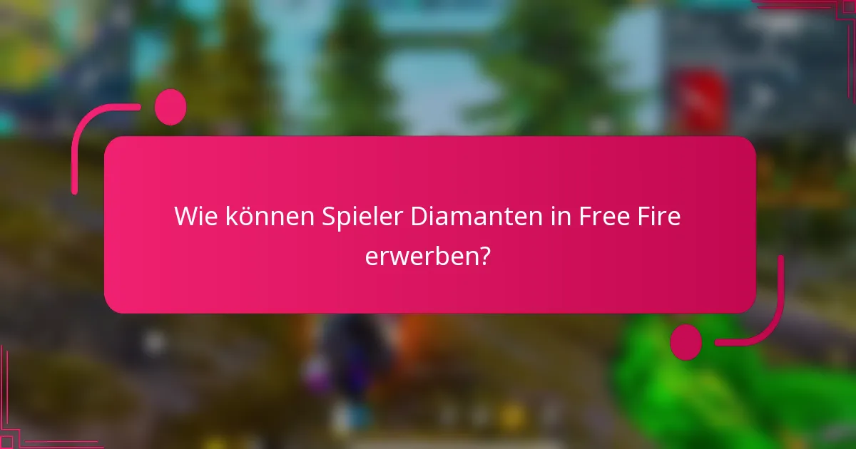 Wie können Spieler Diamanten in Free Fire erwerben?