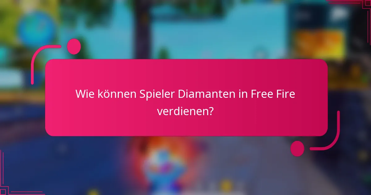 Wie können Spieler Diamanten in Free Fire verdienen?