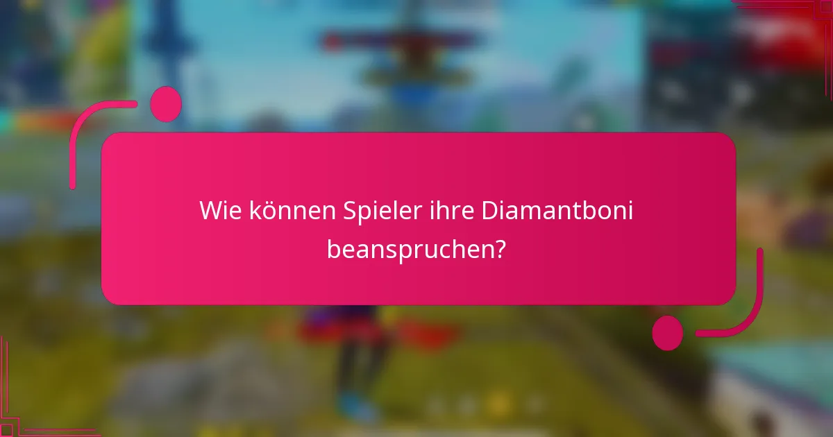 Wie können Spieler ihre Diamantboni beanspruchen?