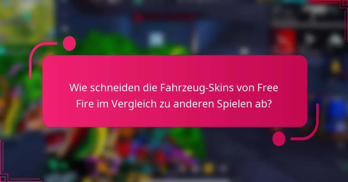 Wie schneiden die Fahrzeug-Skins von Free Fire im Vergleich zu anderen Spielen ab?