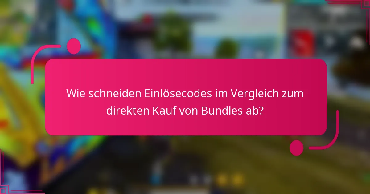 Wie schneiden Einlösecodes im Vergleich zum direkten Kauf von Bundles ab?