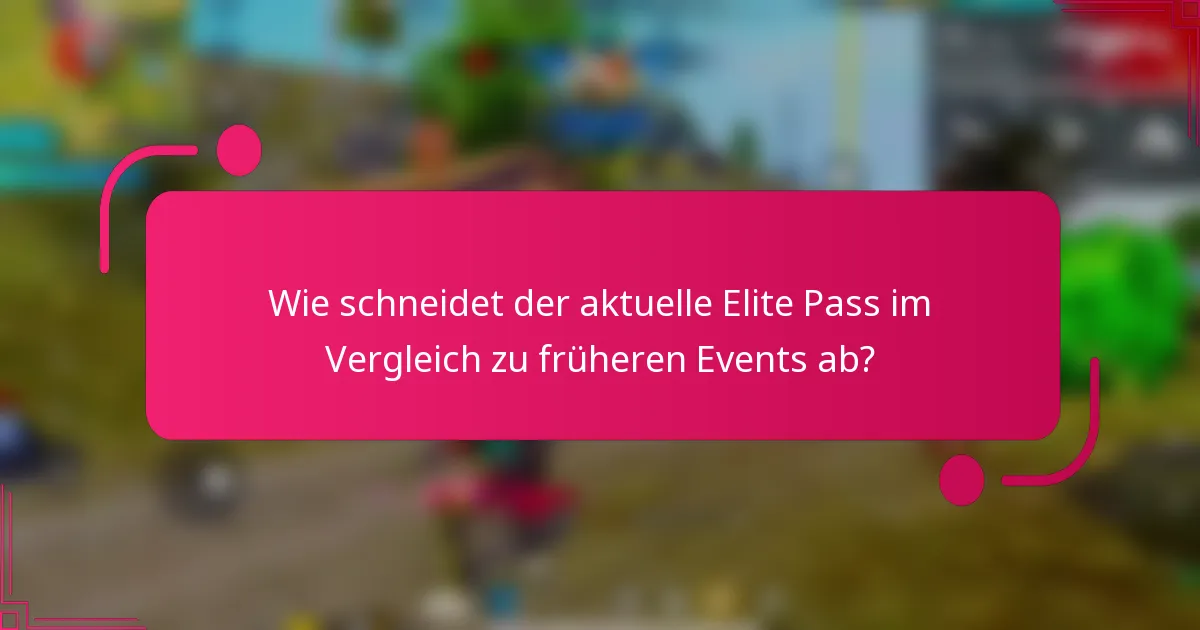 Wie schneidet der aktuelle Elite Pass im Vergleich zu früheren Events ab?