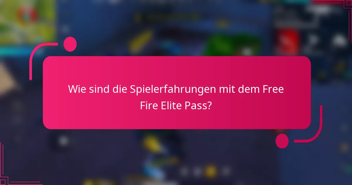 Wie sind die Spielerfahrungen mit dem Free Fire Elite Pass?