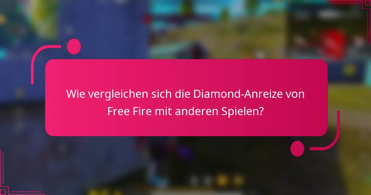 Wie vergleichen sich die Diamond-Anreize von Free Fire mit anderen Spielen?