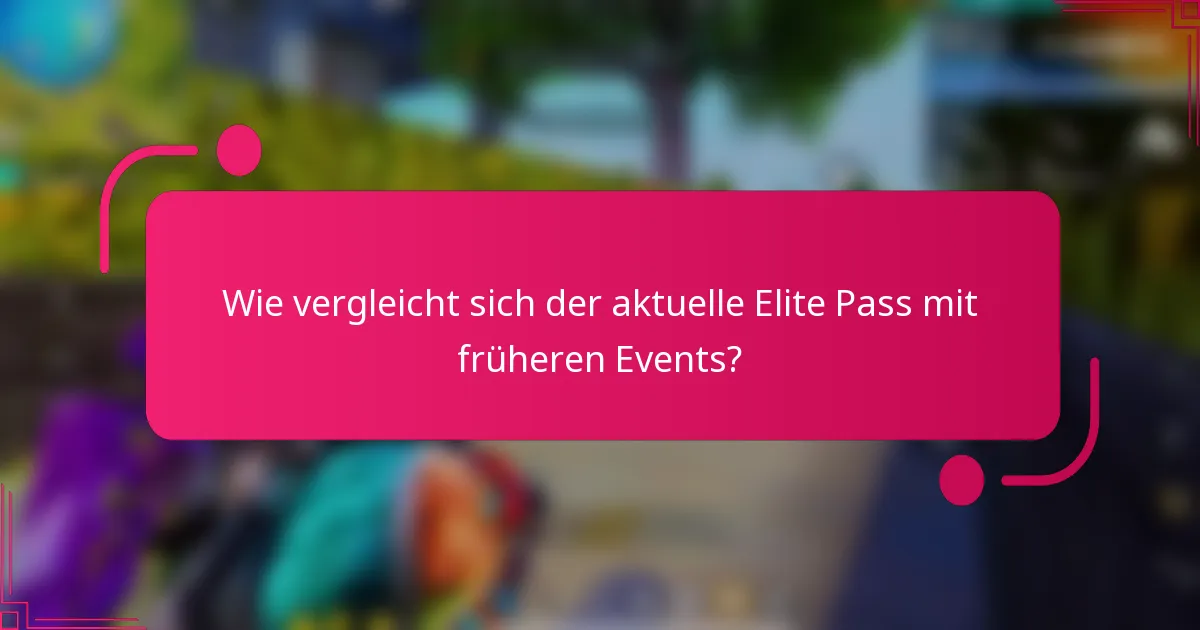 Wie vergleicht sich der aktuelle Elite Pass mit früheren Events?