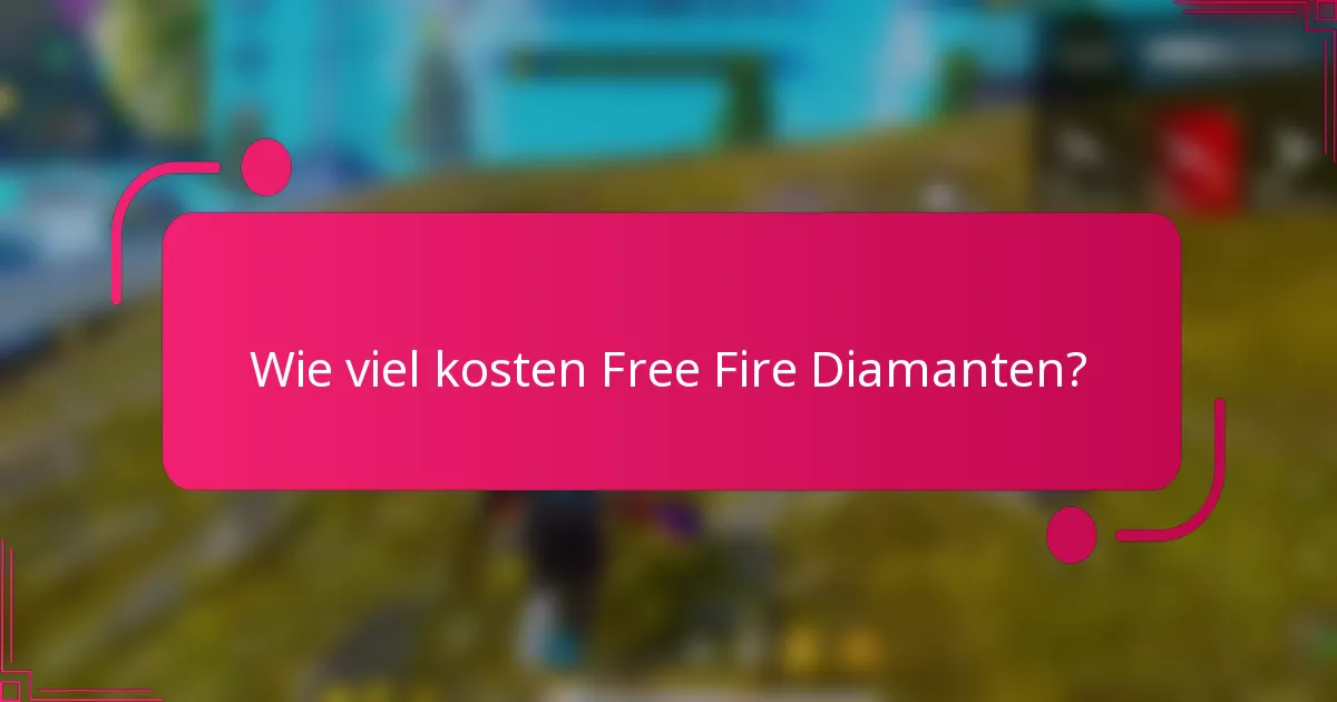 Wie viel kosten Free Fire Diamanten?