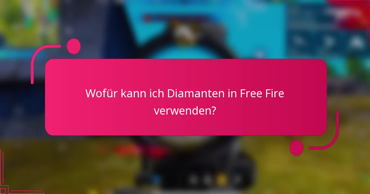 Wofür kann ich Diamanten in Free Fire verwenden?